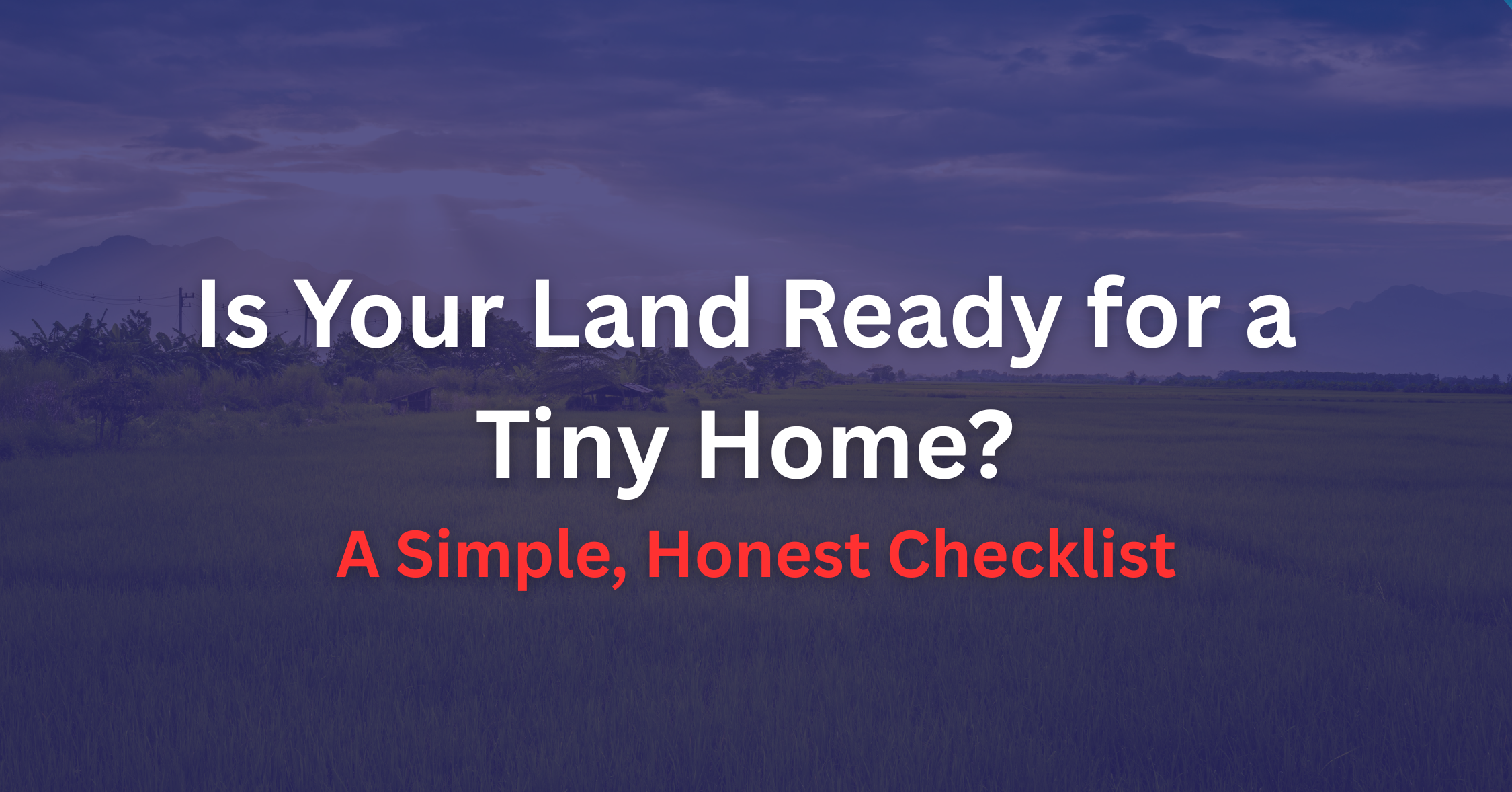 Is Your Land Really Ready for a Home? A Simple, Honest Checklist